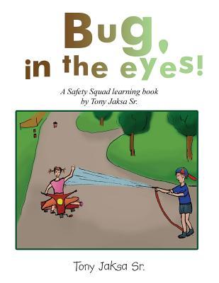 Bug in the Eyes!: A Safety Squad Learning Book