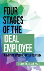 Four Stages of the Ideal Employee: A Narrative Handbook for Self Motivation