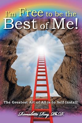 I‘m Free to Be the Best of Me!: The Greatest Art of All Is to Self-Install!