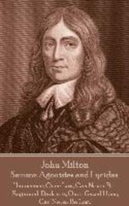 John Milton - Samson Agonistes and Lycidas: The mind is its own place and in itself can make a heaven of a hell a hell of heaven