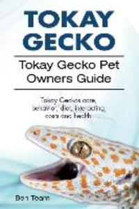 Tokay Gecko. Tokay Gecko Pet Owners Guide. Tokay Geckos care behavior diet interacting costs and health.
