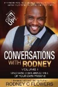 Conversations With Rodney: Volume 1 Unchained: Breaking Free of Your Own Prisons
