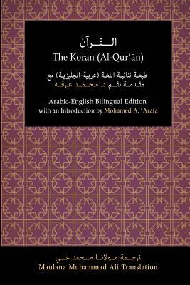 The Koran (Al-Qur‘an): Arabic-English Bilingual Edition with an Introduction by Mohamed A. ‘Arafa