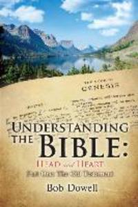 Understanding the Bible: Head and Heart: Part One The Old Testament