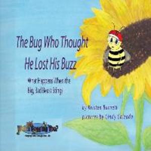 The Bug Who Thought He Lost His Buzz - What Happens When the Big Bad Beast Stings