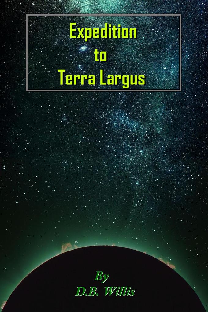 Expedition to Terra Largus (Terra Largus Chronicles #1)