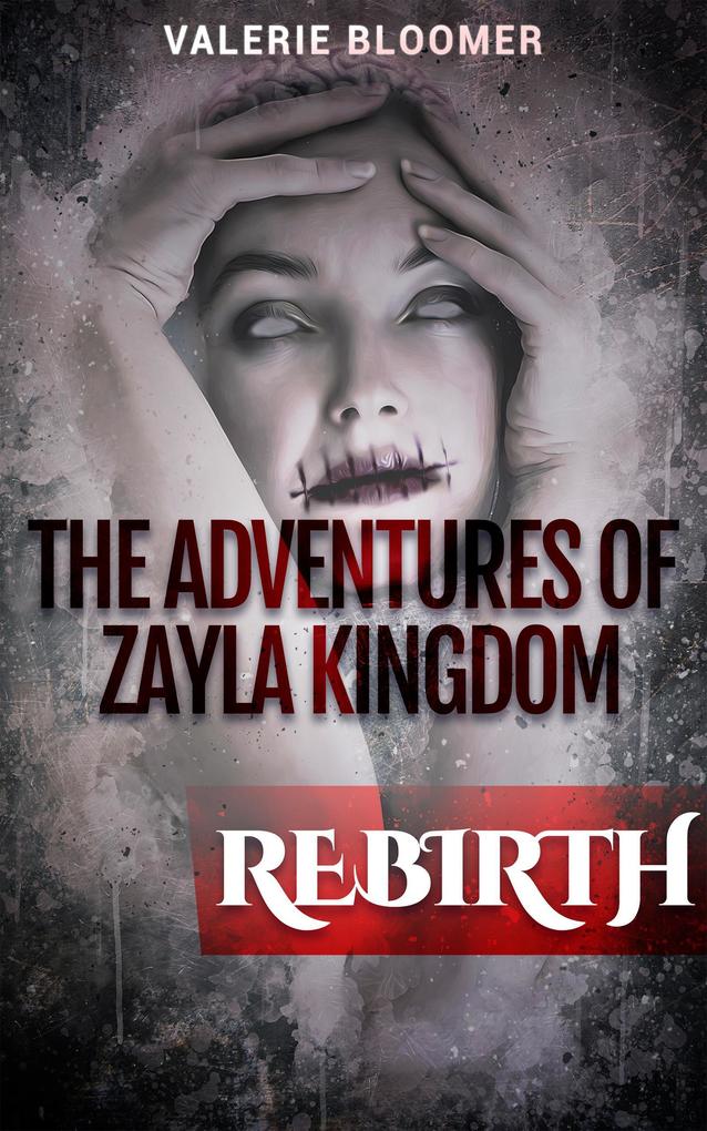 The Adventures of Zayla Kingdom: Rebirth (Book 1)