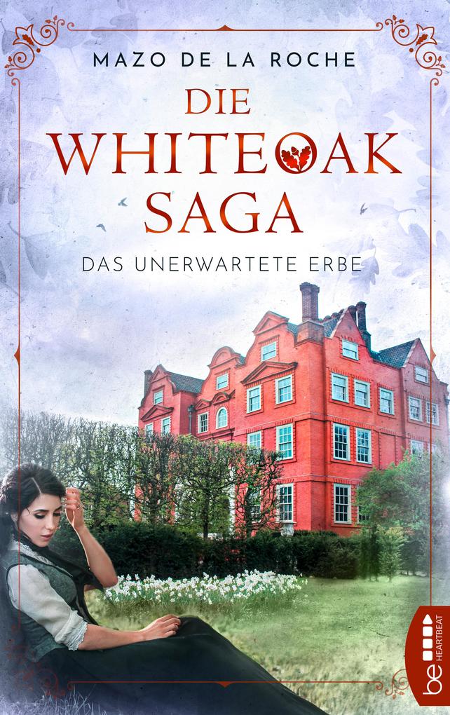 Die Whiteoak-Saga. Das unerwartete Erbe
