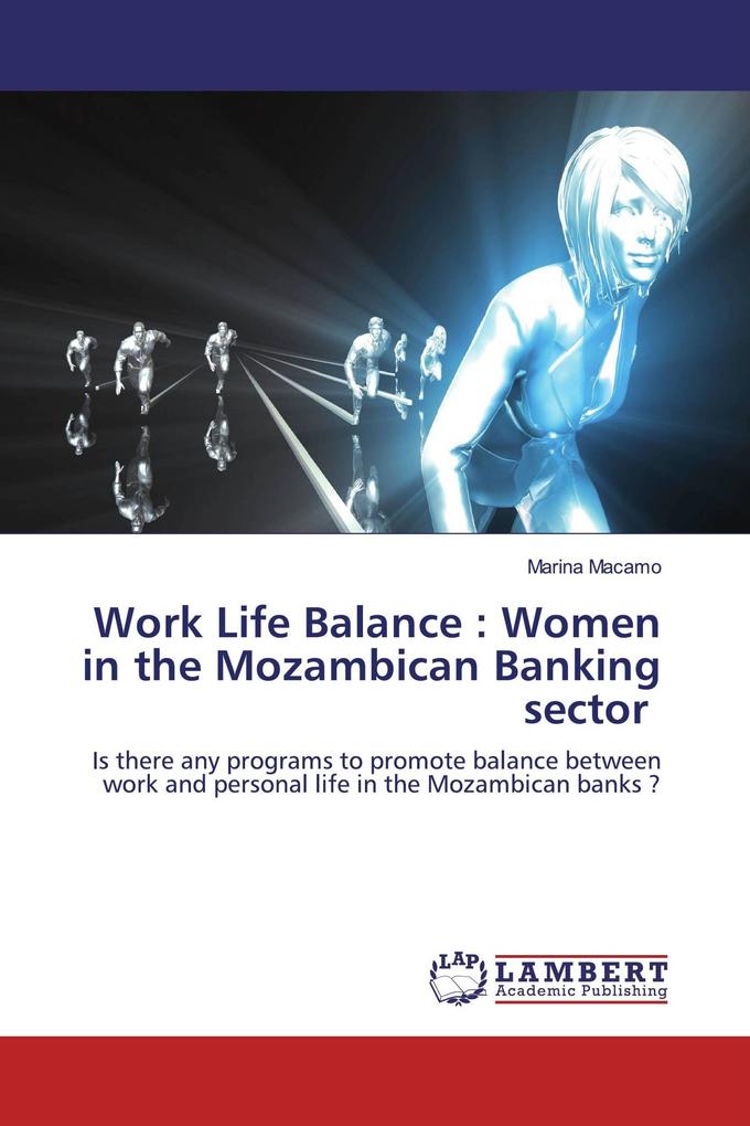 Work Life Balance : Women in the Mozambican Banking sector