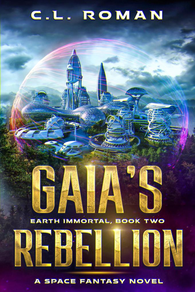 Gaia‘s Rebellion (Earth Immortal #2)