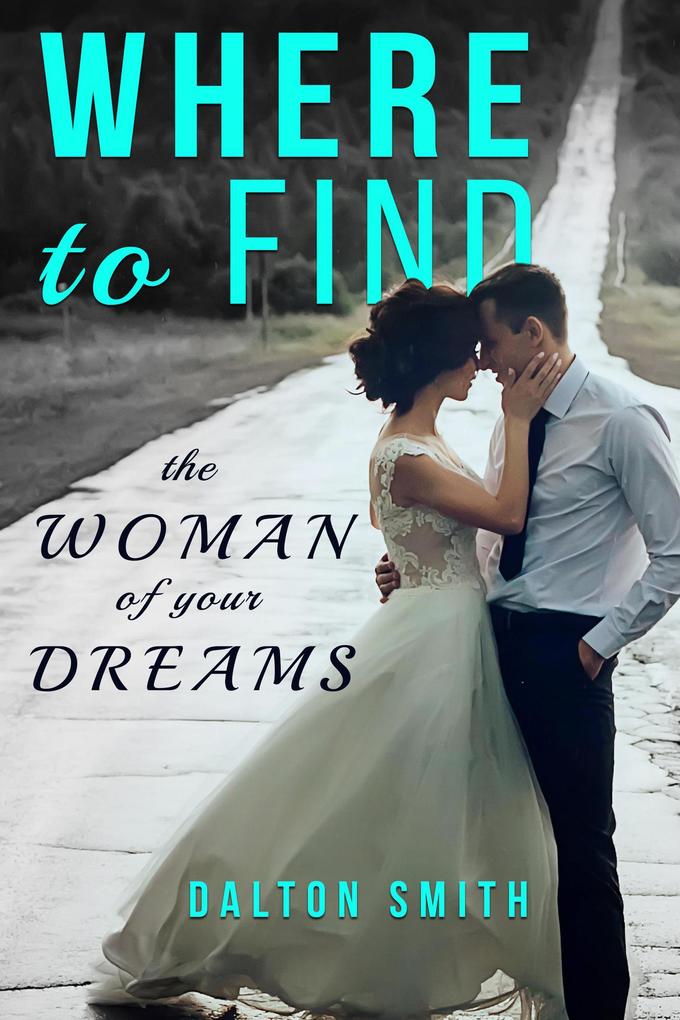 Where to Find the Woman of your Dreams (Relationship #2)
