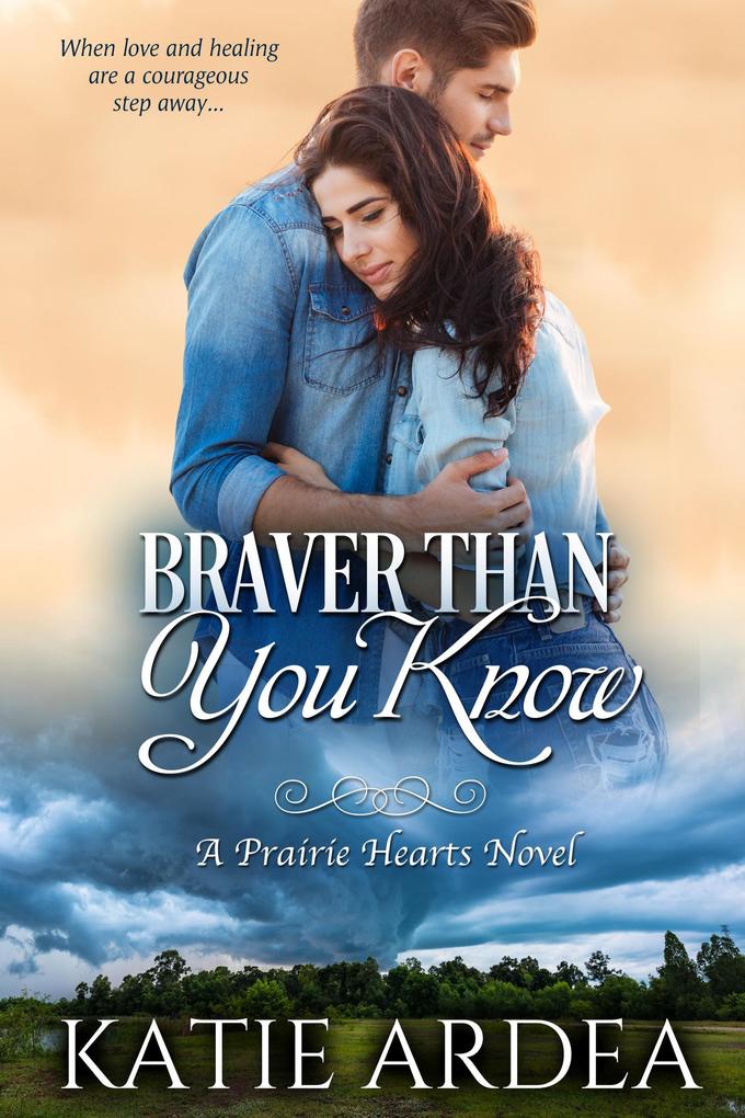 Braver Than You Know (Prairie Hearts #1)
