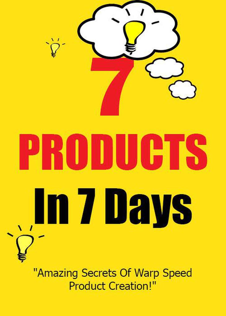 7 Products in 7 Days (Better You Books Money #1)