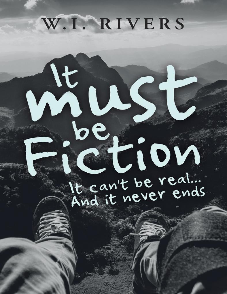 It Must Be Fiction: It Can‘t Be Real... and It Never Ends