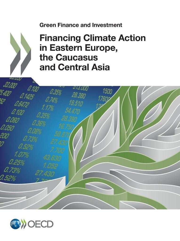Financing Climate Action in Eastern Europe the Caucasus and Central Asia