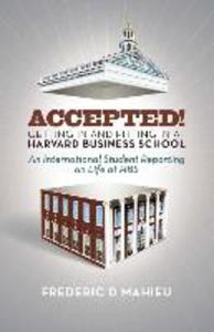 Accepted! - Getting in and fitting in at Harvard Business School: An International Student Reporting on Life at HBS