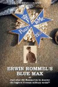 Erwin Rommel‘s Blue Max: or Just what did Rommel do to deserve the highest German military medal?