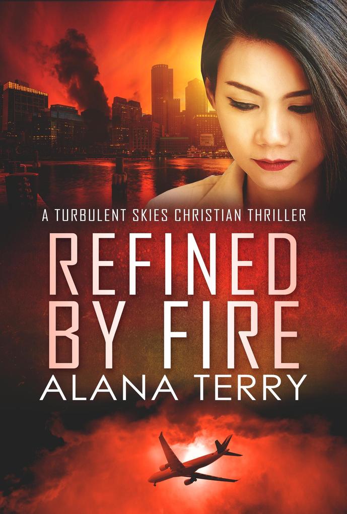 Refined by Fire (A Turbulent Skies Christian Thriller #2)