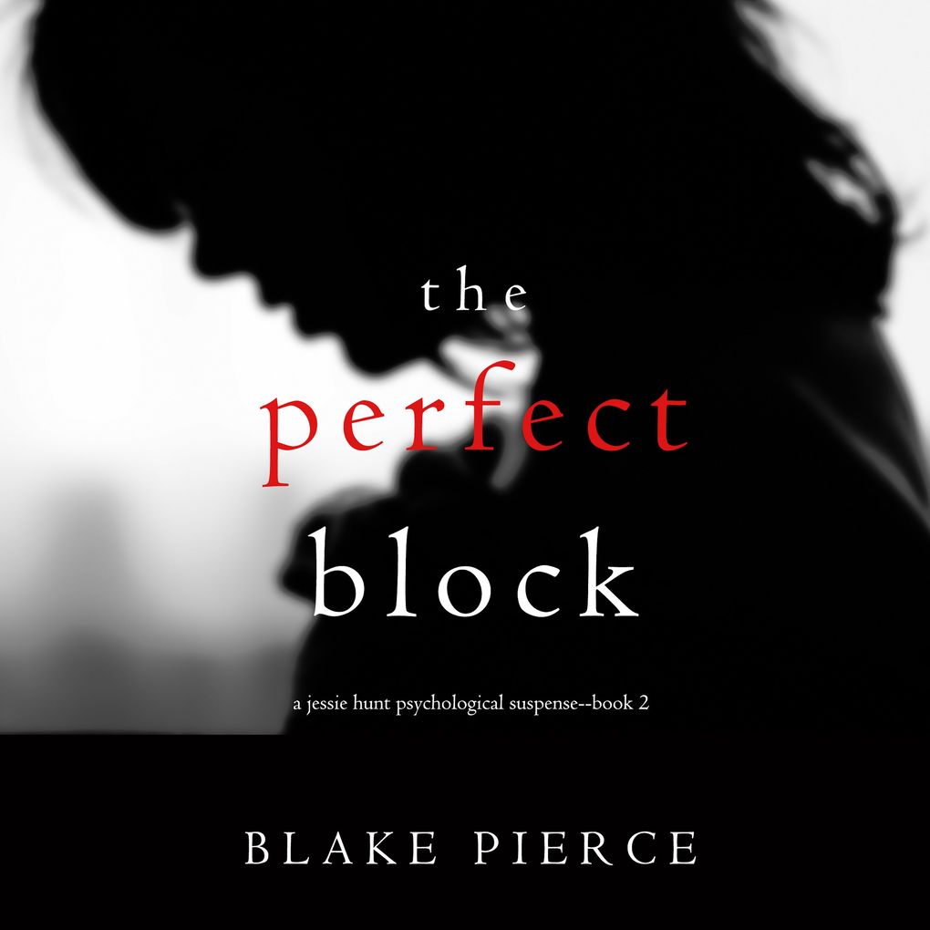 The Perfect Block (A Jessie Hunt Psychological Suspense ThrillerBook Two)