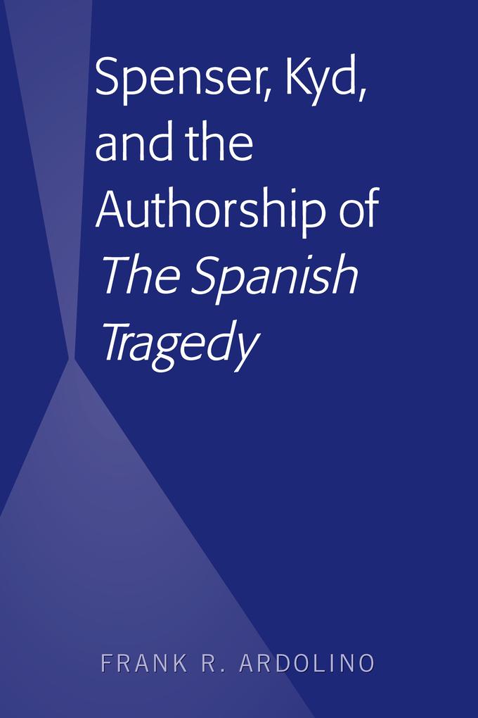 Spenser Kyd and the Authorship of 'The Spanish Tragedy'