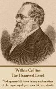 Wilkie Collins‘ The Haunted Hotel: Ask yourself if there is any explanation of the mystery of your own life and death.