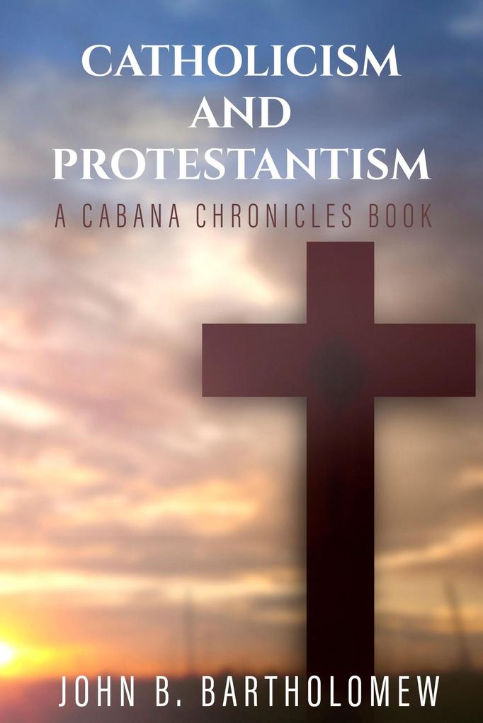 Catholicism and Protestantism (The Cabana Chronicles)