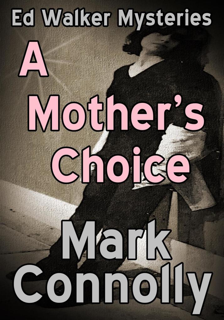 A Mother‘s Choice (Ed Walker Mysteries #6)