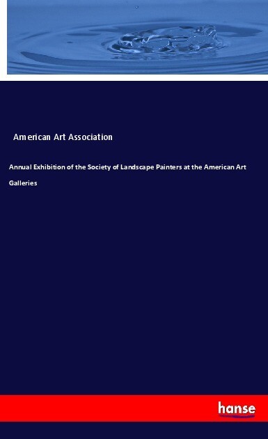 Annual Exhibition of the Society of Landscape Painters at the American Art Galleries