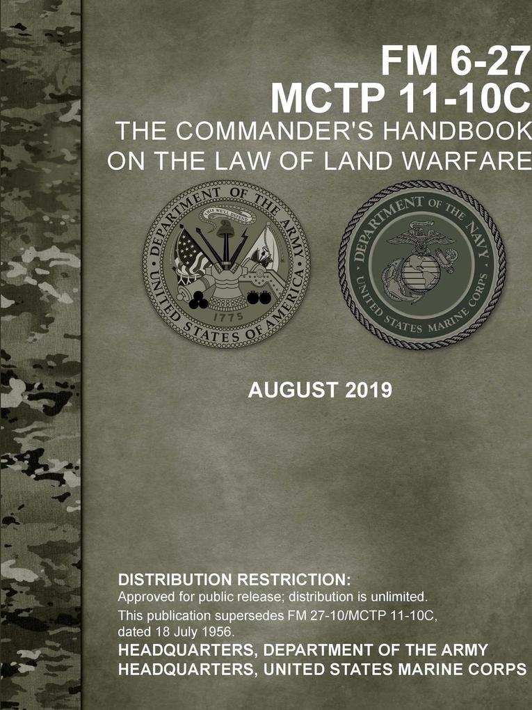 The Commander‘s Handbook on the Law of Land Warfare (FM 6-27) (MCTP 11-10C)
