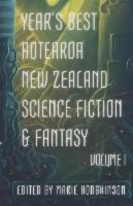 Year‘s Best Aotearoa New Zealand Science Fiction and Fantasy: Volume I