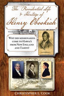 The Providential Life & Heritage of Henry Obookiah: Why Did Missionaries Come to Hawai‘i from New England and Tahiti?