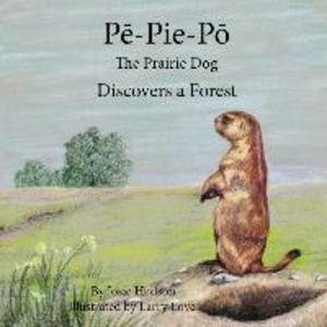 Pe-Pie-Po the Prairie Dog Discovers a Forest