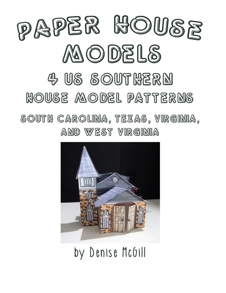 Paper House Models 4 US Southern House Model Patterns; South Carolina Texas Virginia West Virginia