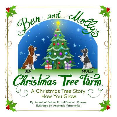 Ben And Molly‘s Christmas Tree Farm: A Christmas Tree Story