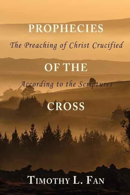 Prophecies of the Cross: The Preaching of Christ Crucified According to the Scriptures