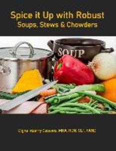 Spice It Up With Robust Soups Stews and Chowders