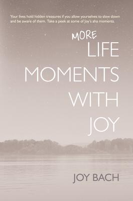 More Life Moments with Joy