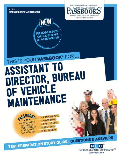 Assistant to Director Bureau of Vehicle Maintenance (C-3111): Passbooks Study Guide Volume 3111
