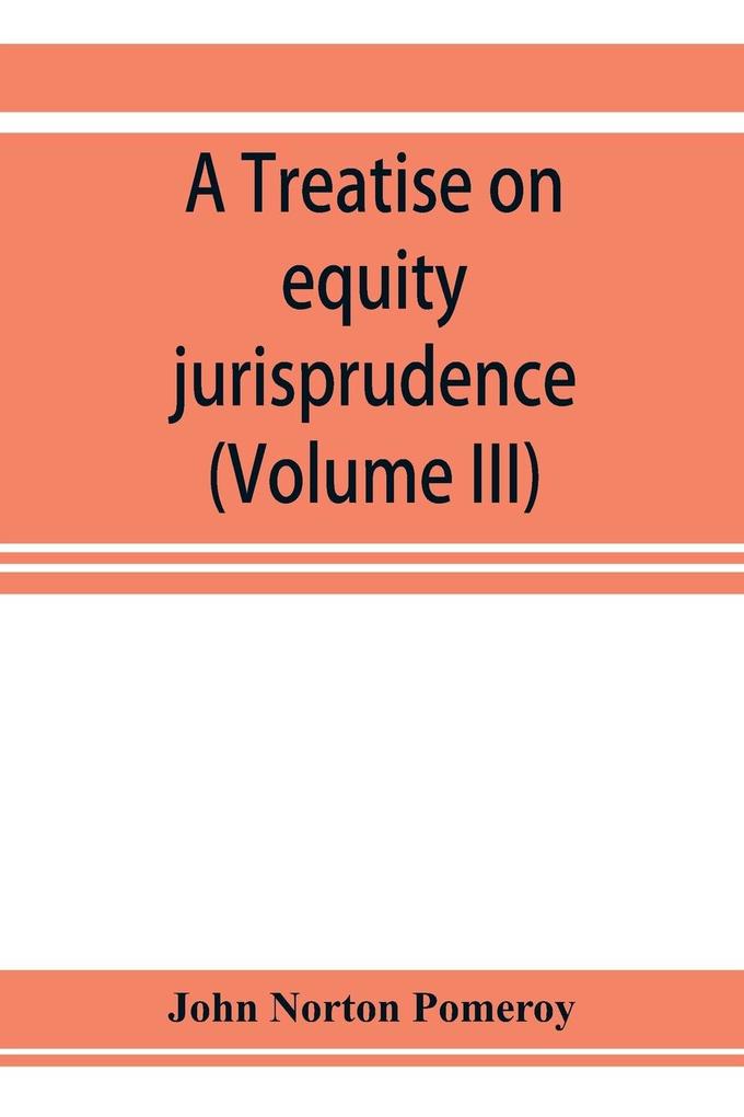 A treatise on equity jurisprudence
