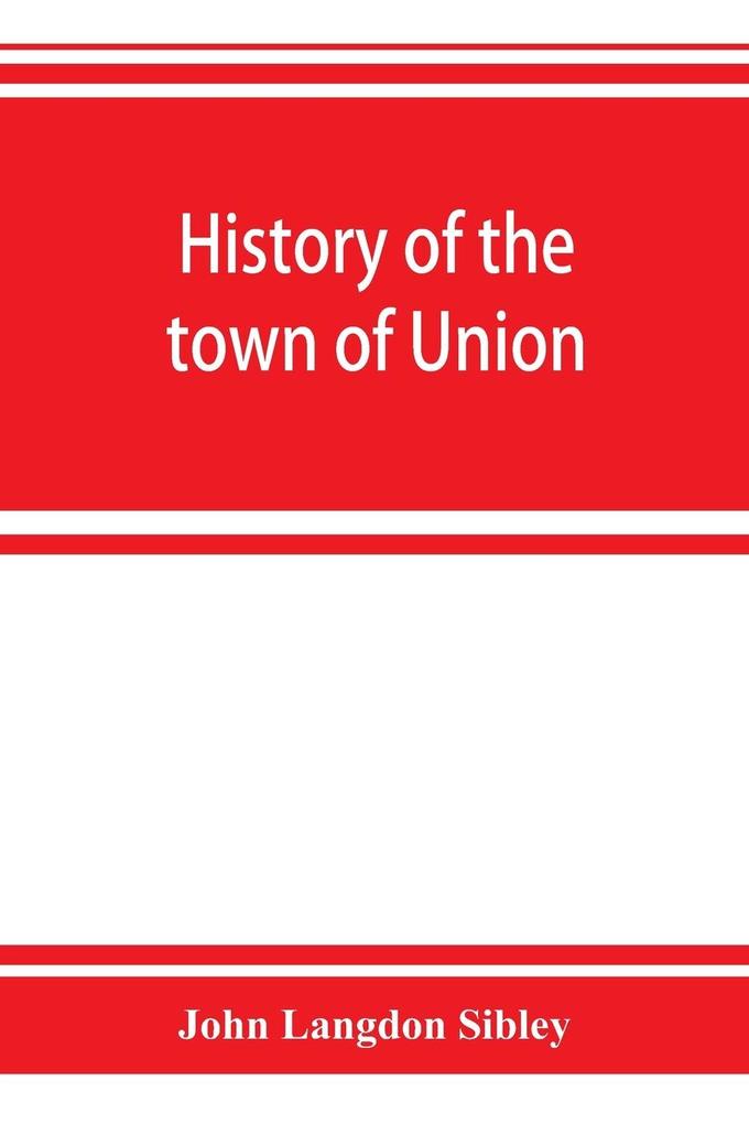 History of the town of Union in the county of Lincoln Maine to the middle of the nineteenth century