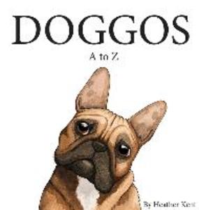 DOGGOS A to Z: A Pithy Guide to 26 Dog Breeds