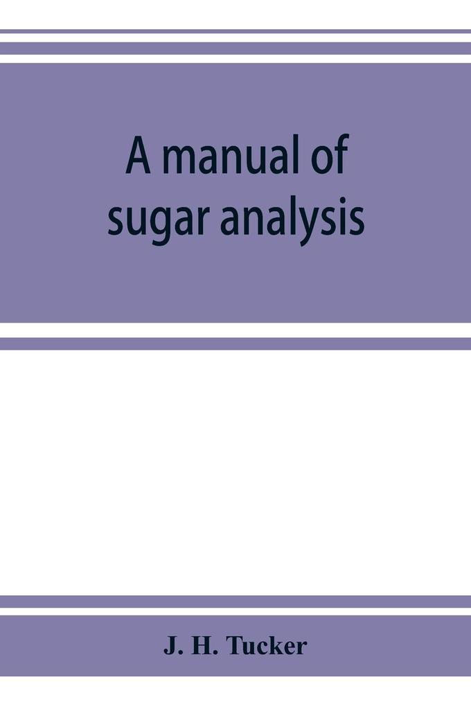 A manual of sugar analysis