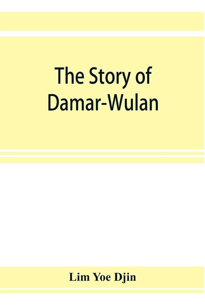 The story of Damar-Wulan the most popular legend of Indonesia (illustrated) & Lady of the South Sea (Nji Lara Kidul)