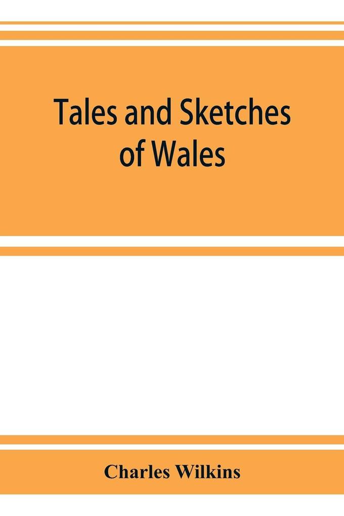Tales and sketches of Wales
