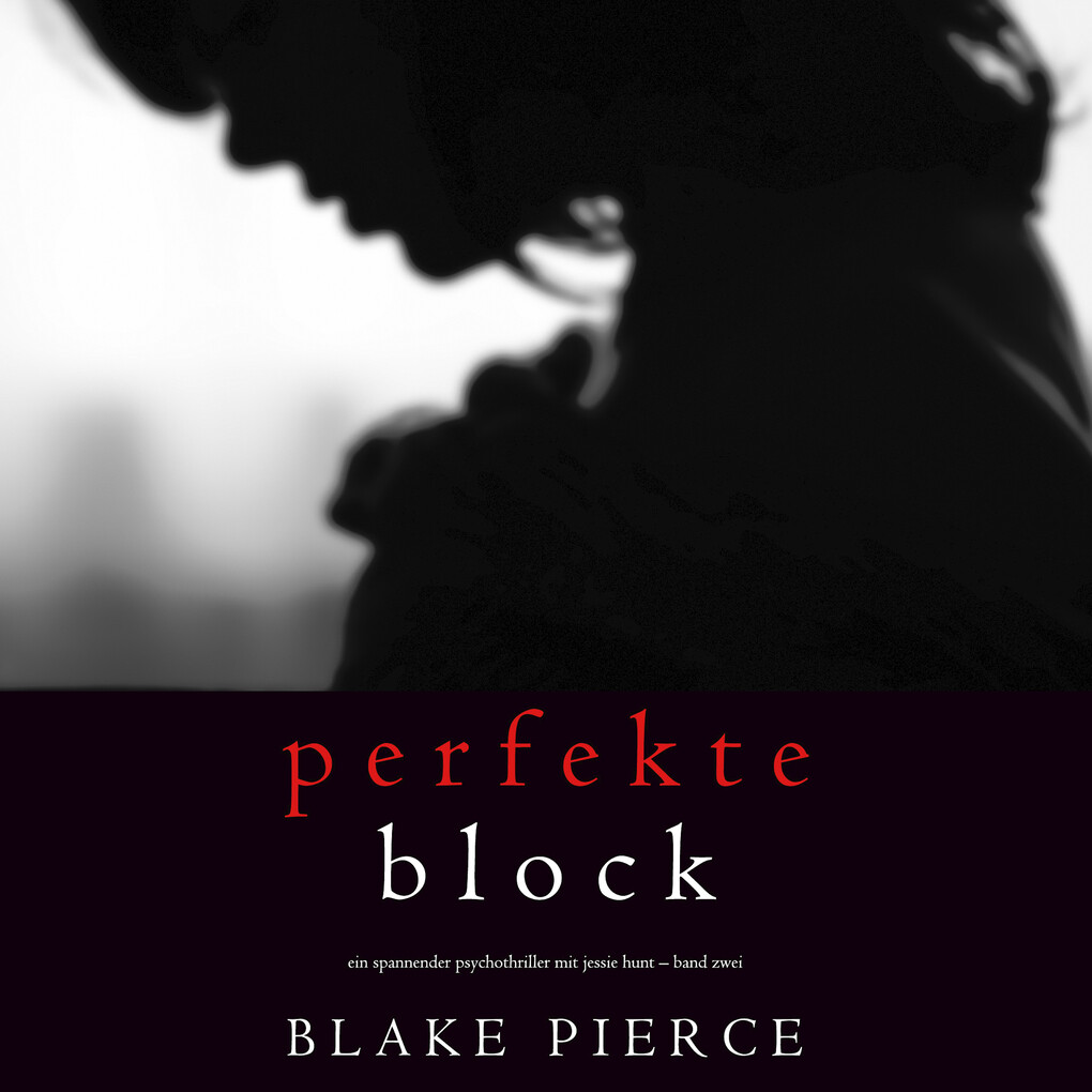 Der Perfekte Block (Ein spannender Psychothriller mit Jessie Hunt ‘ Band Zwei)