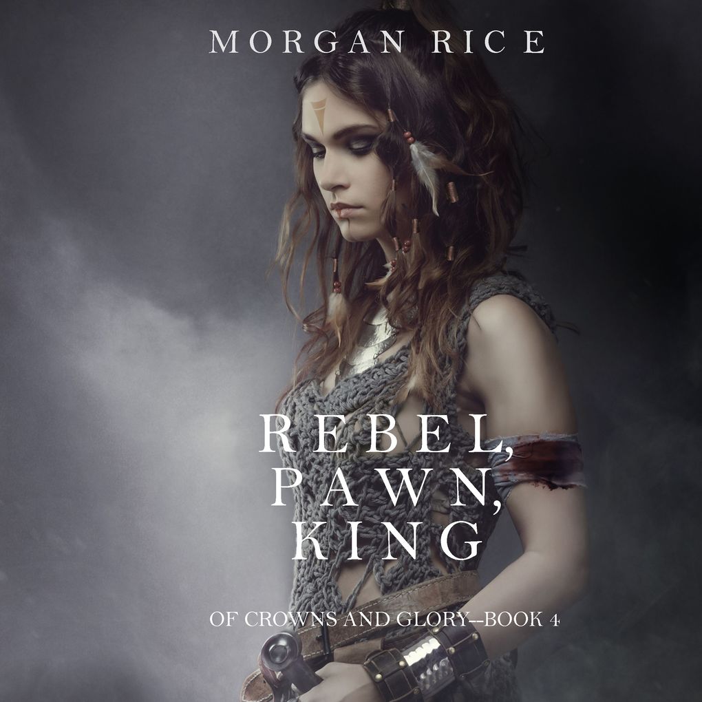 Rebel Pawn King (Of Crowns and GloryBook 4)
