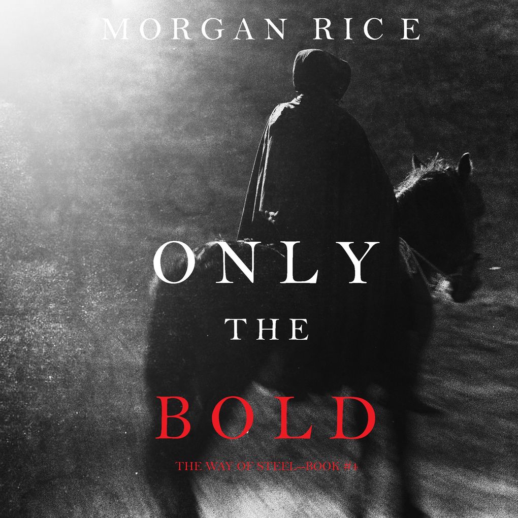 Only the Bold (The Way of Steel Book #4)