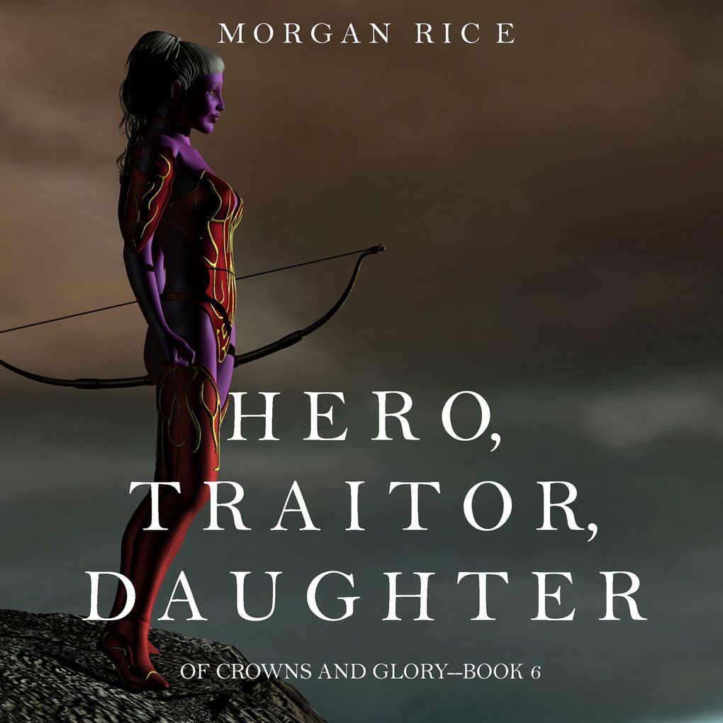 Hero Traitor Daughter (Of Crowns and GloryBook 6)