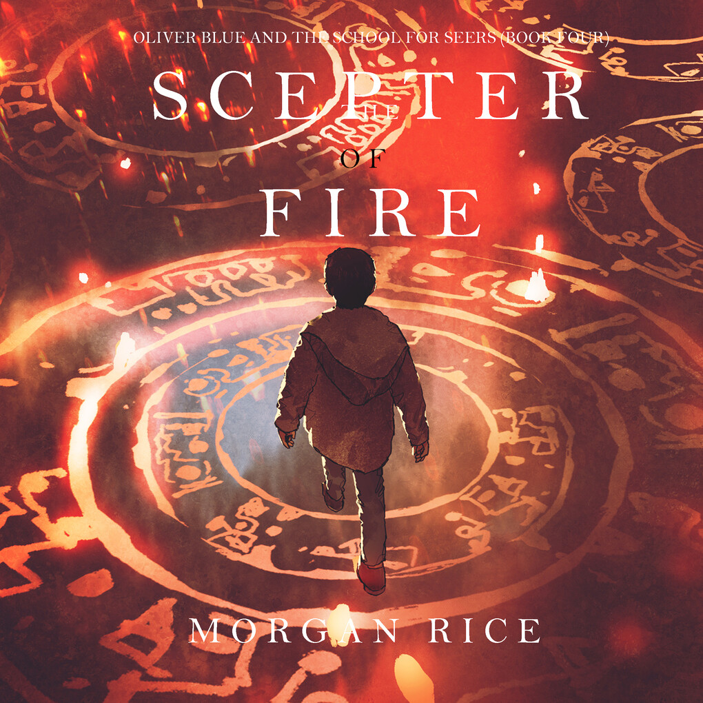 The Scepter of Fire (Oliver Blue and the School for Seers‘Book Four)