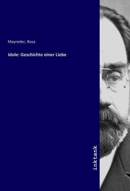 Idole: Geschichte einer Liebe - Rosa Mayreder